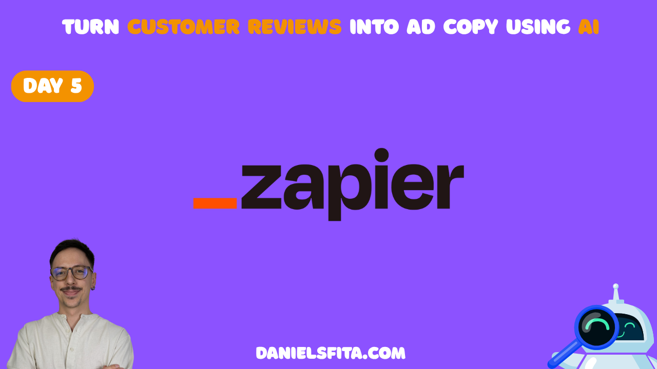 Day 5 Automation: Turn Customer Reviews into Ad Copy using AI (Zapier)